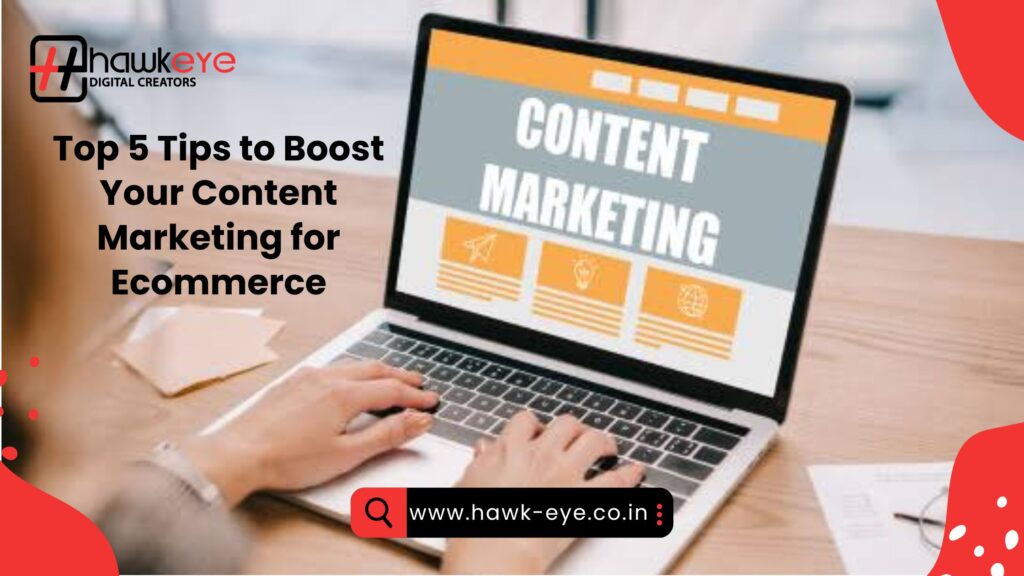 Top 5 Tips to Boost Your content marketing