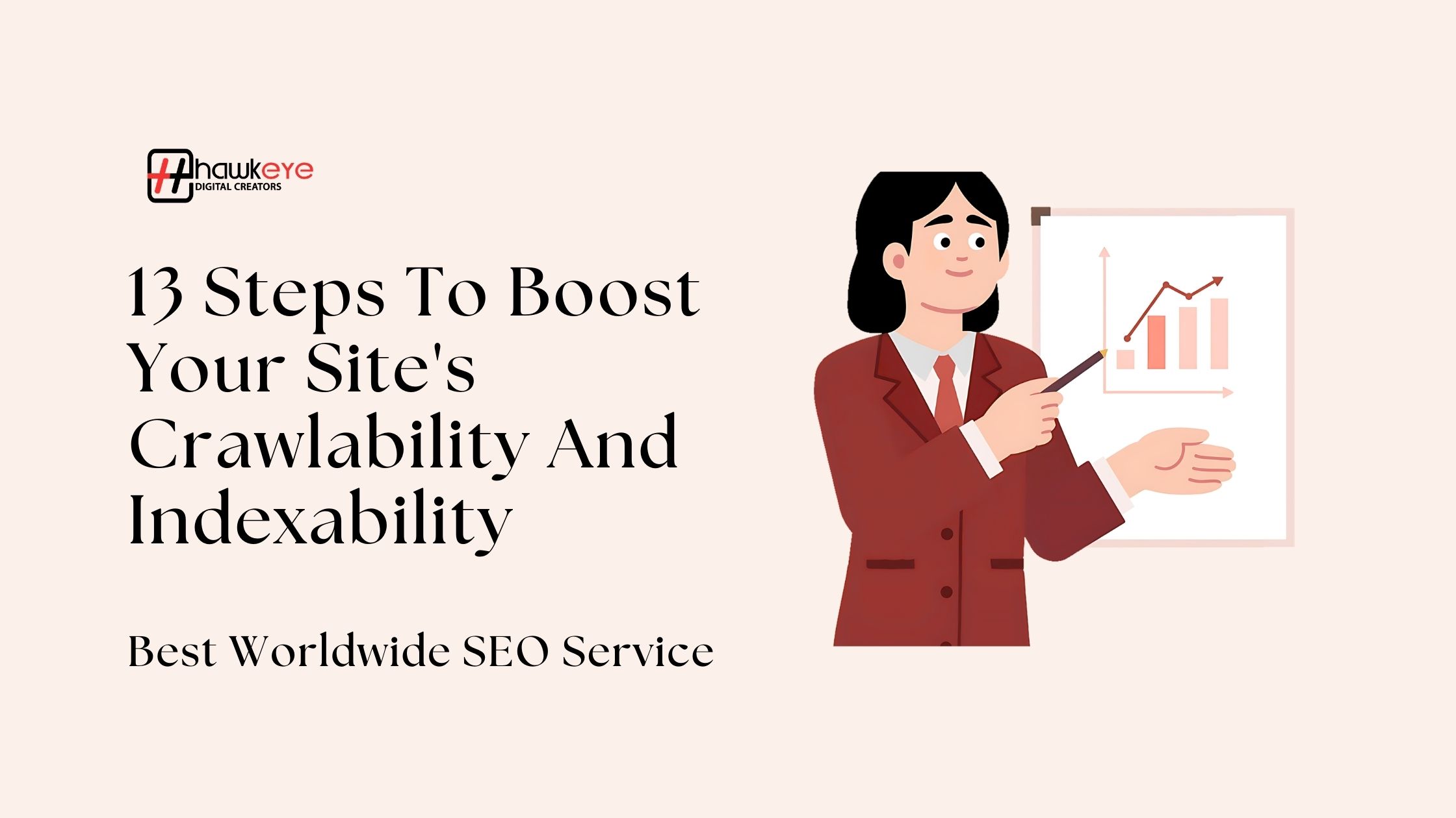 13 Steps To Boost Your Site&rsquo;s Crawlability And Indexability