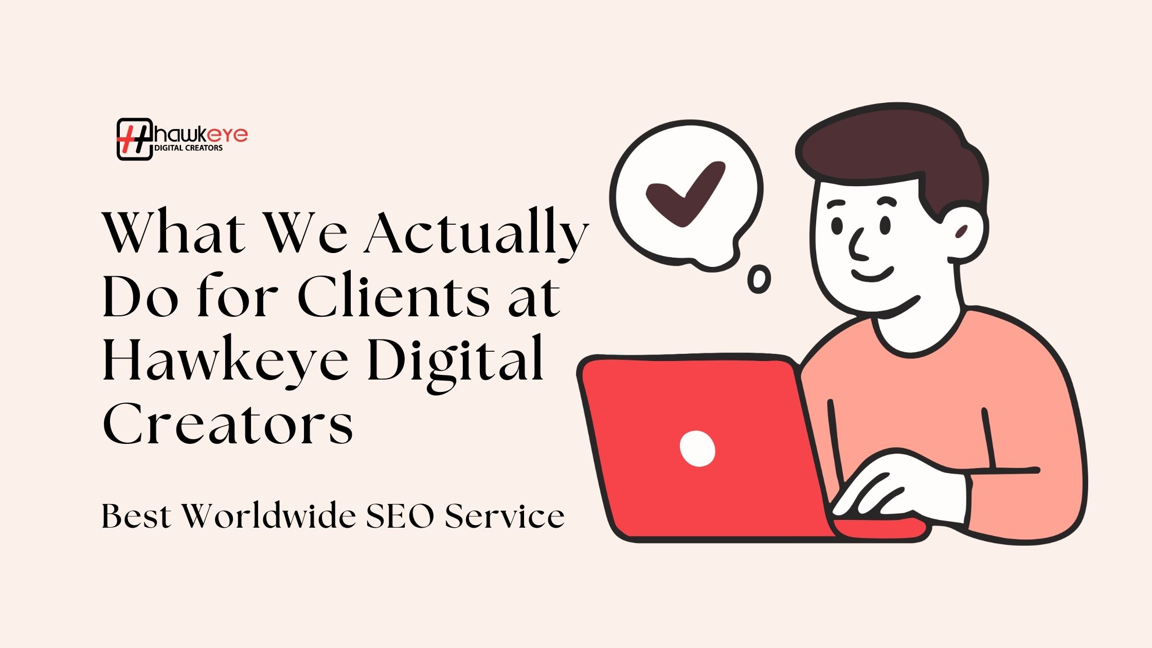 What We Actually Do for Clients at Hawkeye Digital Creators